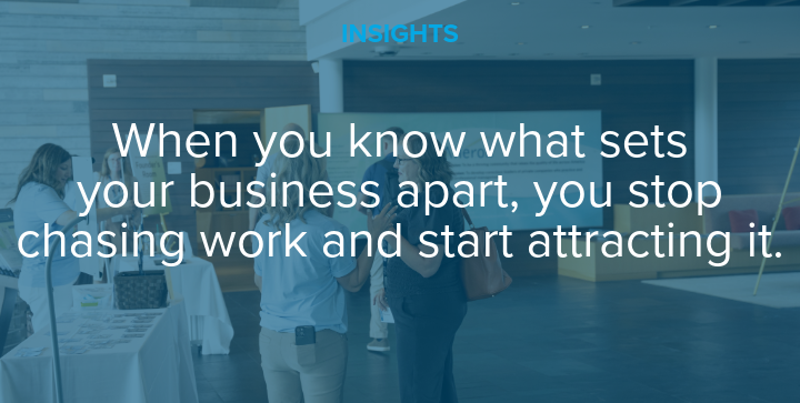 When you know what sets your business apart, you stop chasing working and start attracting it.